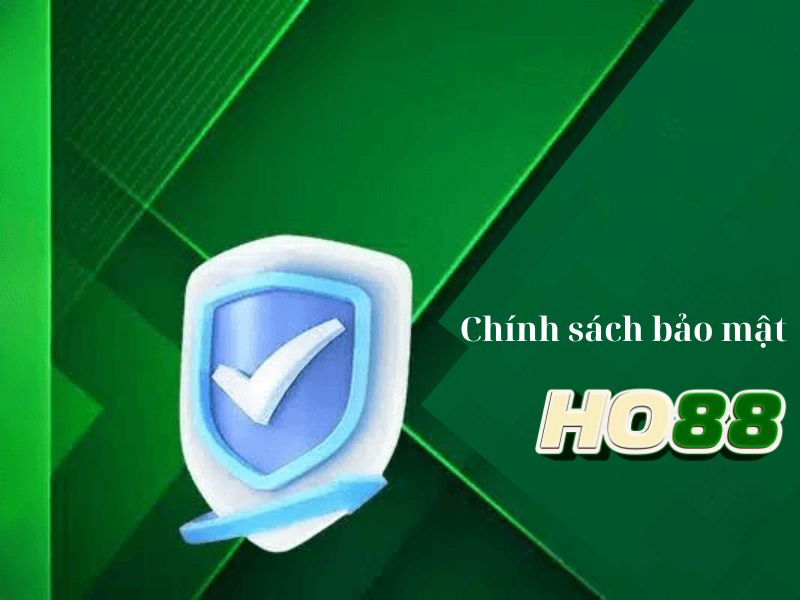 Chính sách bảo mật tại Ho88: 3+ nội dung mới update