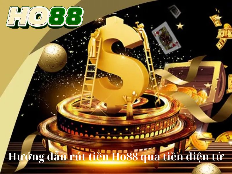 Hướng dẫn rút tiền Ho88 qua tiền điện tử